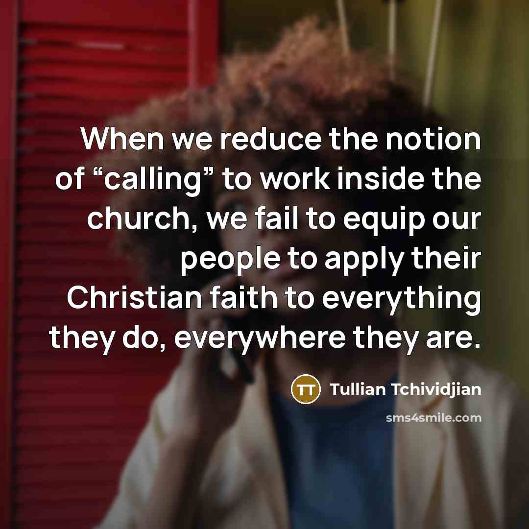 “When we reduce the notion of “calling” to work inside…” quote by Tullian Tchividjian