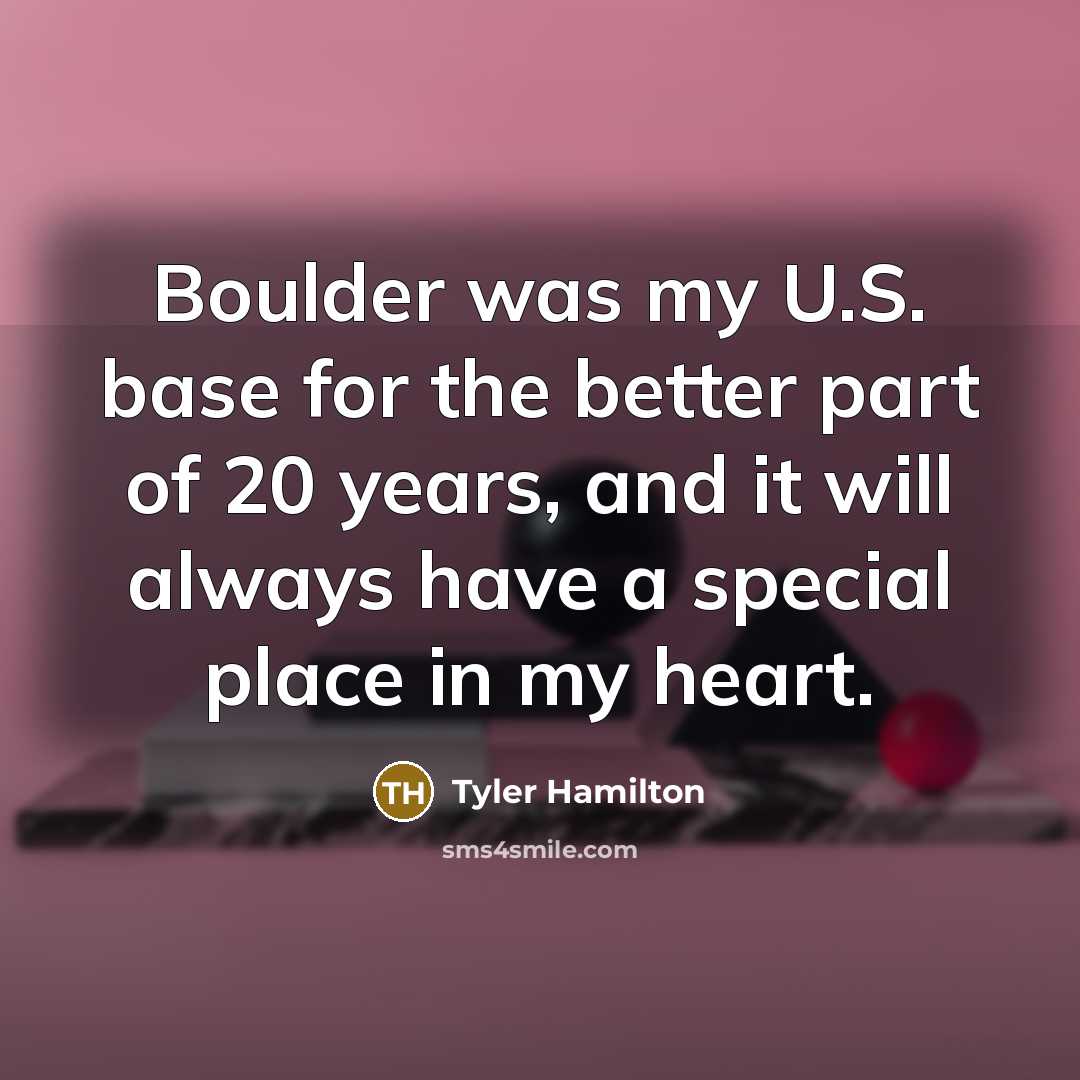“Boulder was my U.S. base for the better part of…” quote by Tyler Hamilton