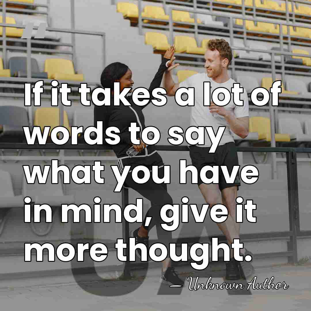 If it takes a lot of words to say what you have&hellip; - Dennis Roch