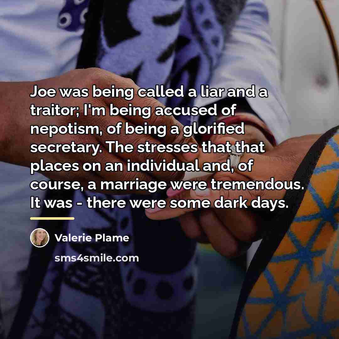 “Joe was being called a liar and a traitor; I'm…” quote by Valerie Plame