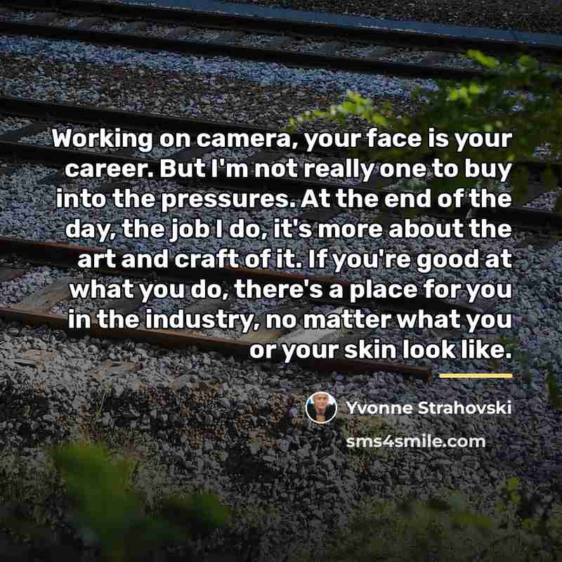 “Working on camera, your face is your career. But I'm…” quote by Yvonne Strahovski