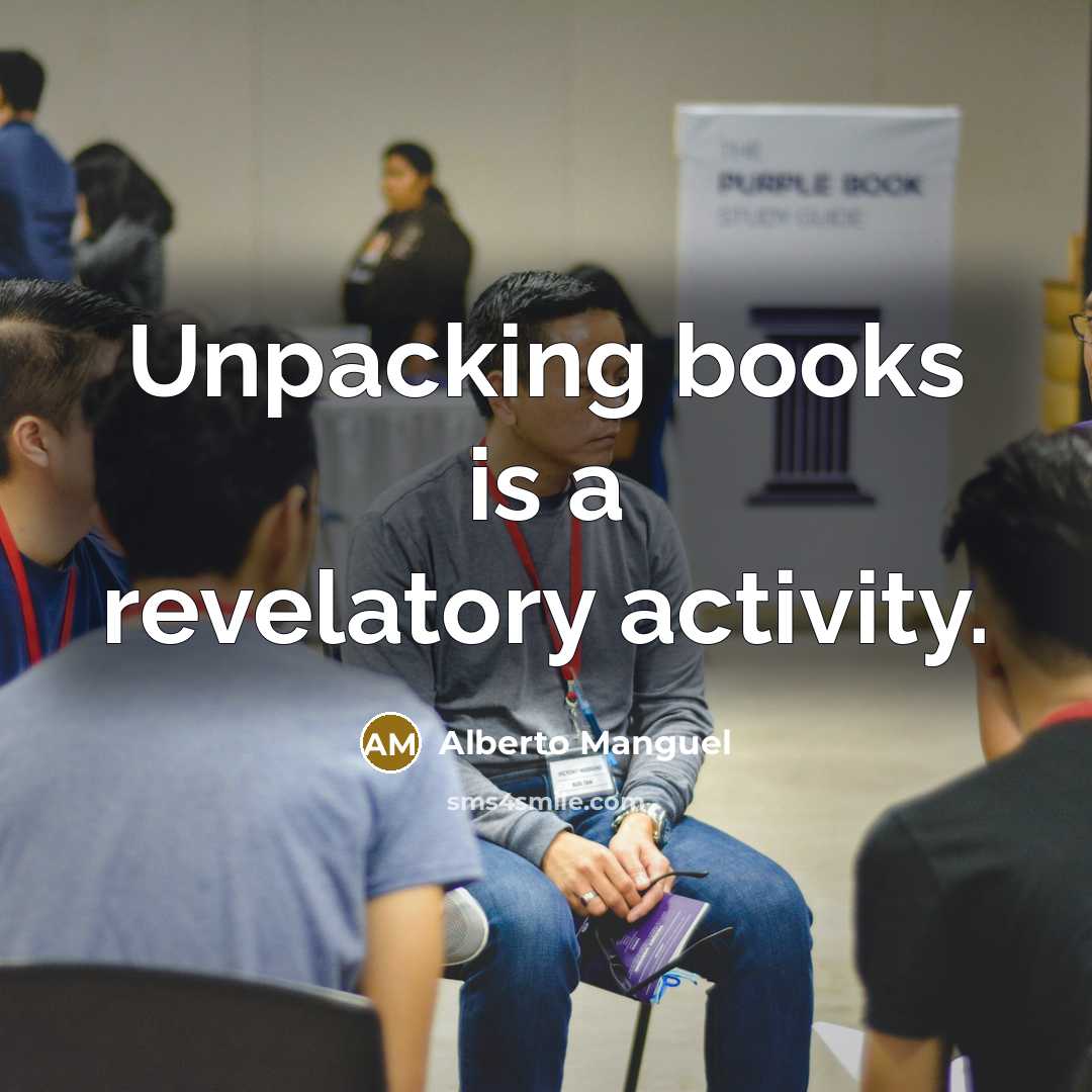 “Unpacking books is a revelatory activity.…” quote by Alberto Manguel
