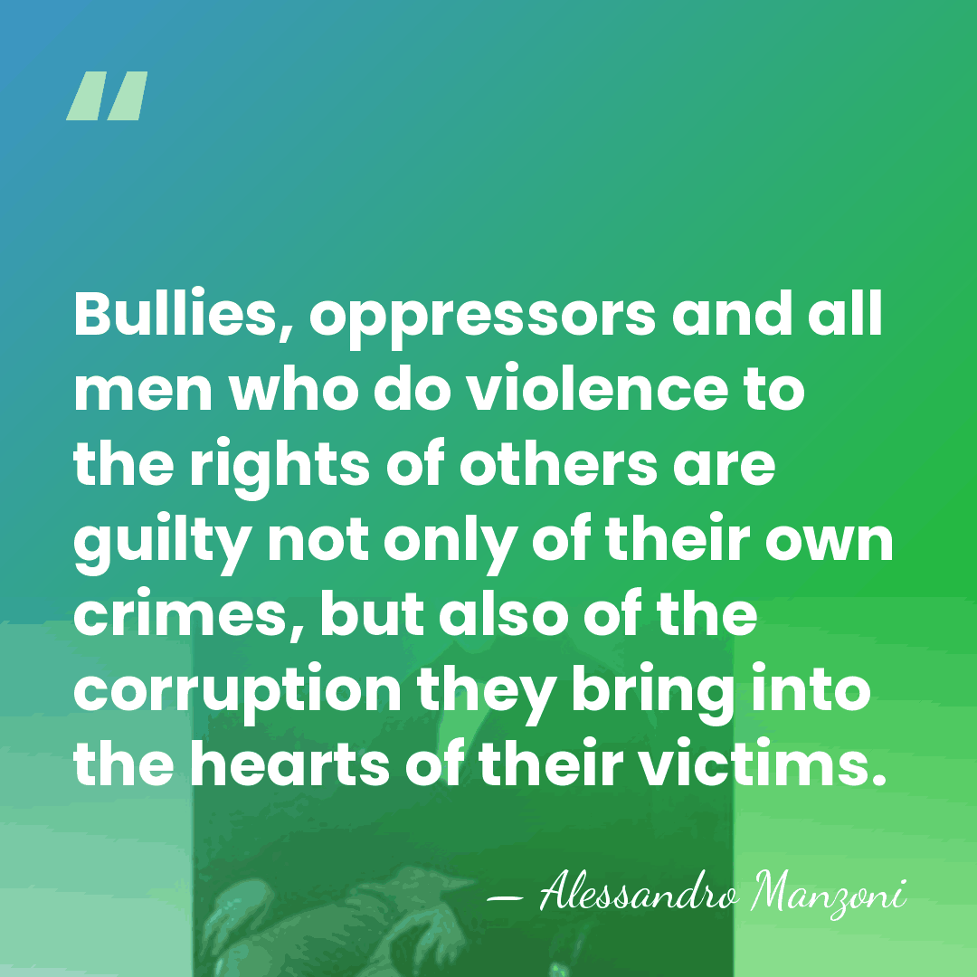 Bullies, oppressors and all men who do violence to the rights of&hellip; - Alessandro Manzoni