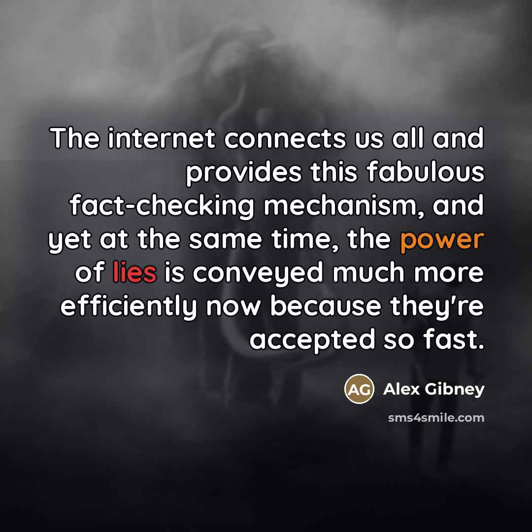 “The internet connects us all and provides this fabulous fact-checking…” quote by Alex Gibney