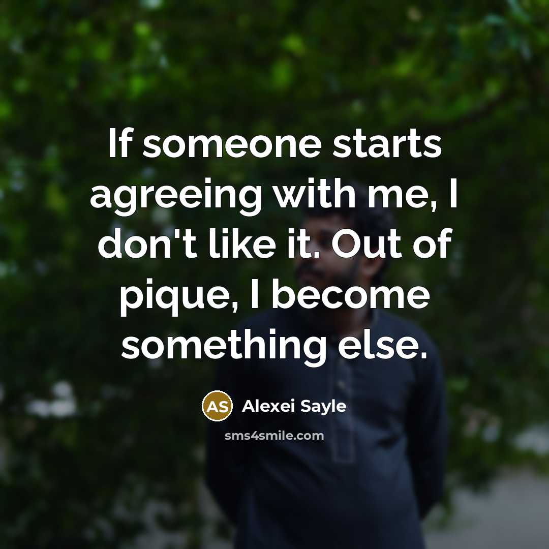 “If someone starts agreeing with me, I don't like it.…” quote by Alexei Sayle