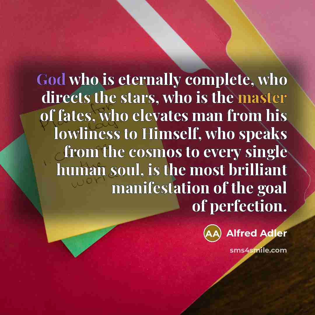 “God who is eternally complete, who directs the stars, who…” quote by Alfred Adler