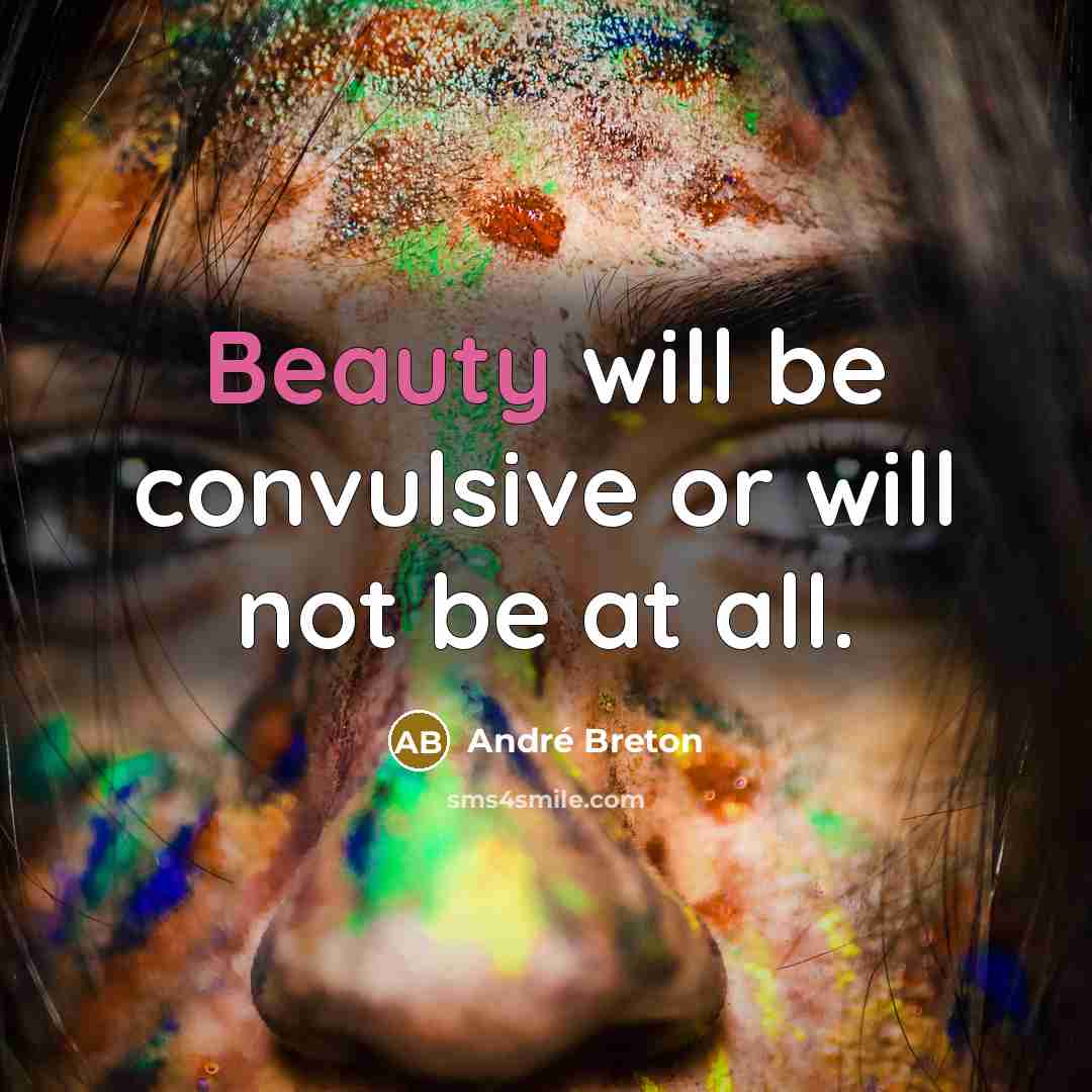 “Beauty will be convulsive or will not be at all.…” quote by Andre Breton