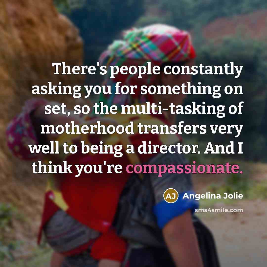 “There's people constantly asking you for something on set, so…” quote by Angelina Jolie