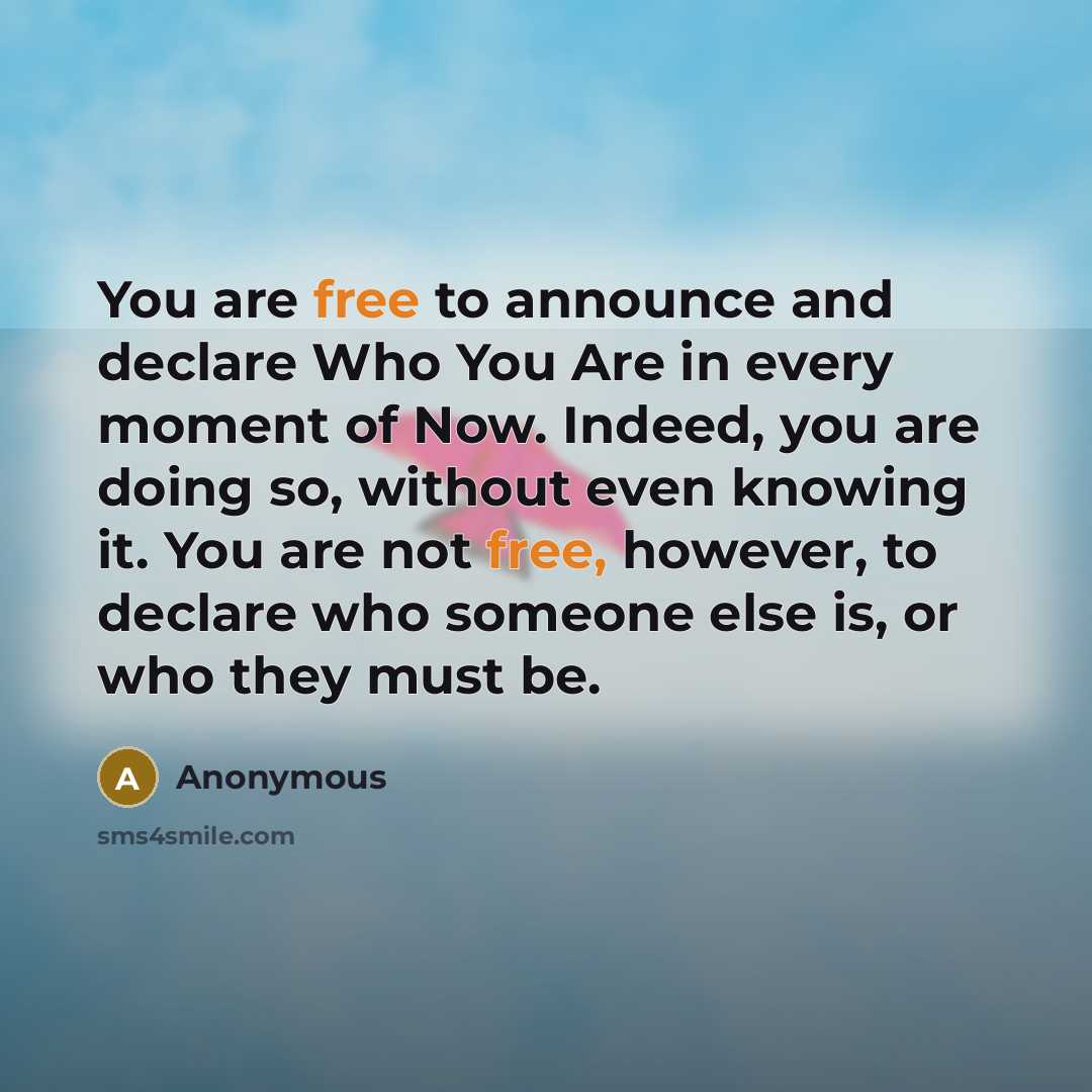 “You are free to announce and declare Who You Are…” quote by Anonymous