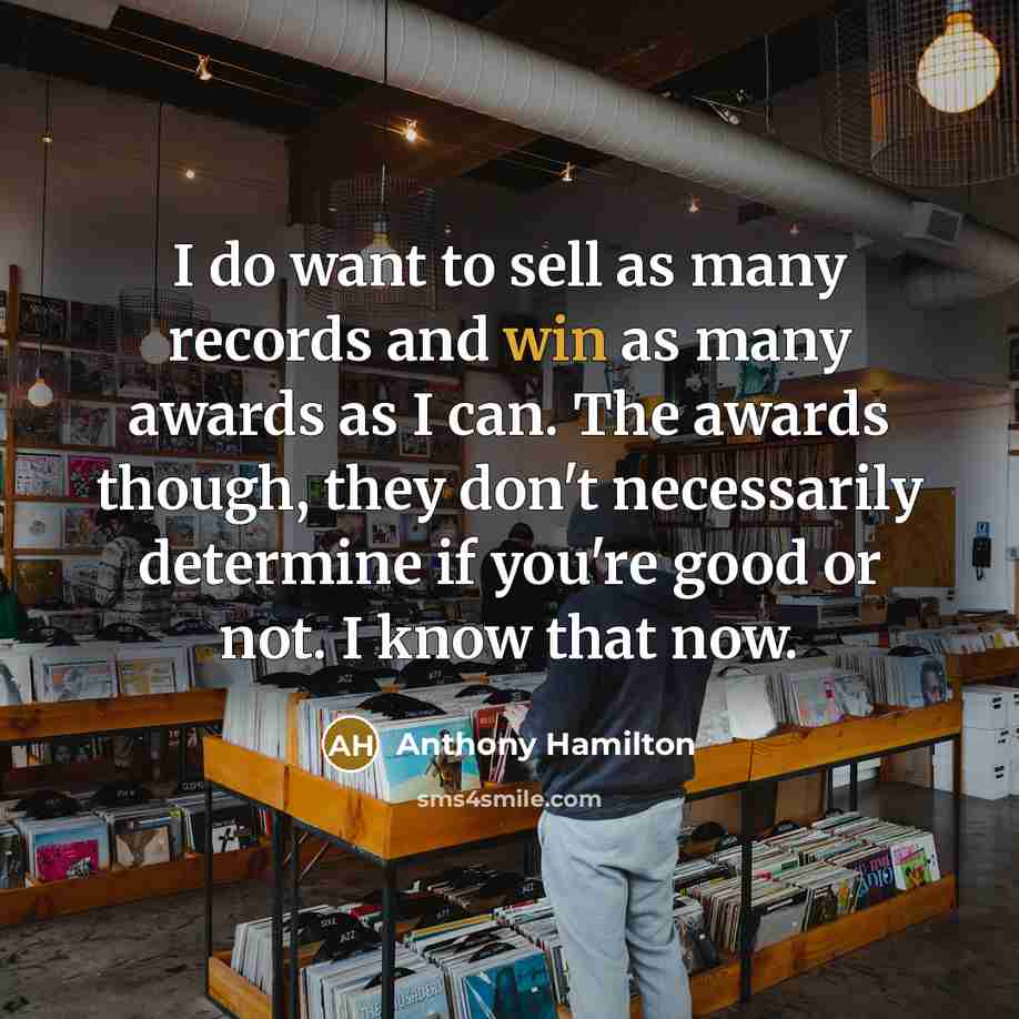 “I do want to sell as many records and win…” quote by Anthony Hamilton