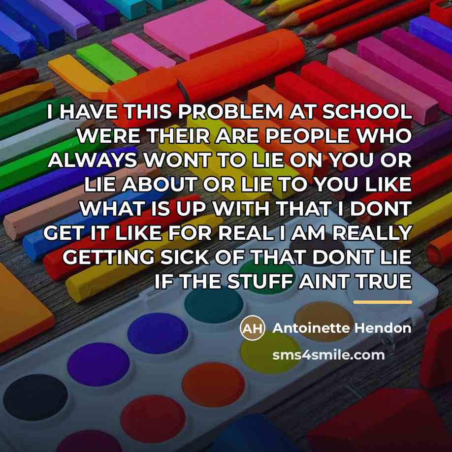 “I HAVE THIS PROBLEM AT SCHOOL WERE THEIR ARE PEOPLE…” quote by Antoinette Hendon