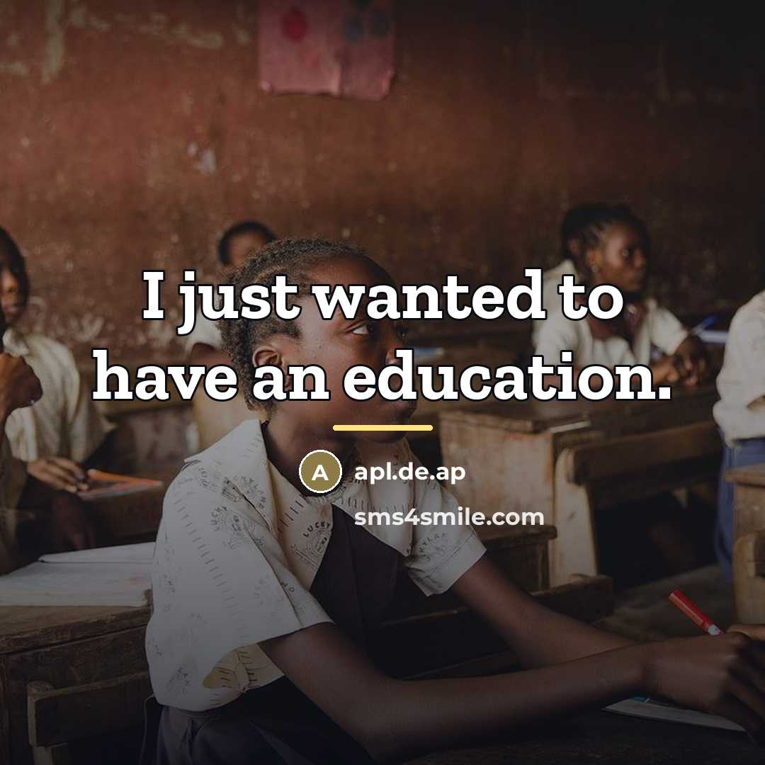 “I just wanted to have an education.…” quote by apl.de.ap