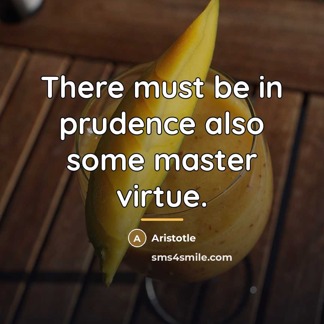 “There must be in prudence also some master virtue.…” quote by Aristotle