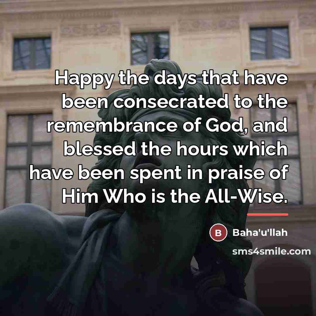 “Happy the days that have been consecrated to the remembrance…” quote by Bahá'u'lláh