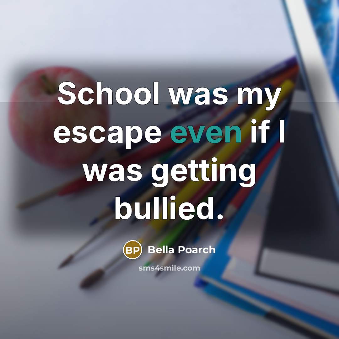 “School was my escape even if I was getting bullied.…” quote by Bella Poarch