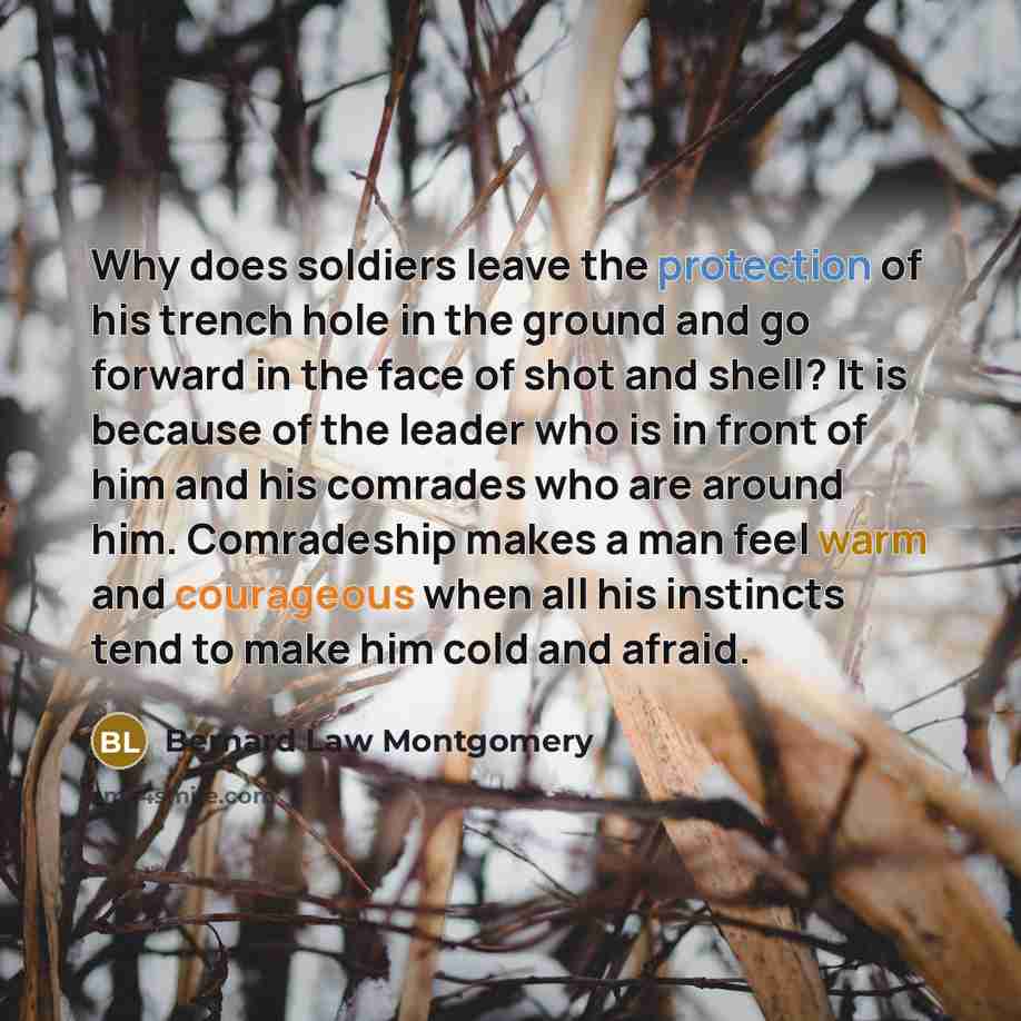 “Why does soldiers leave the protection of his trench hole…” quote by Bernard Law Montgomery