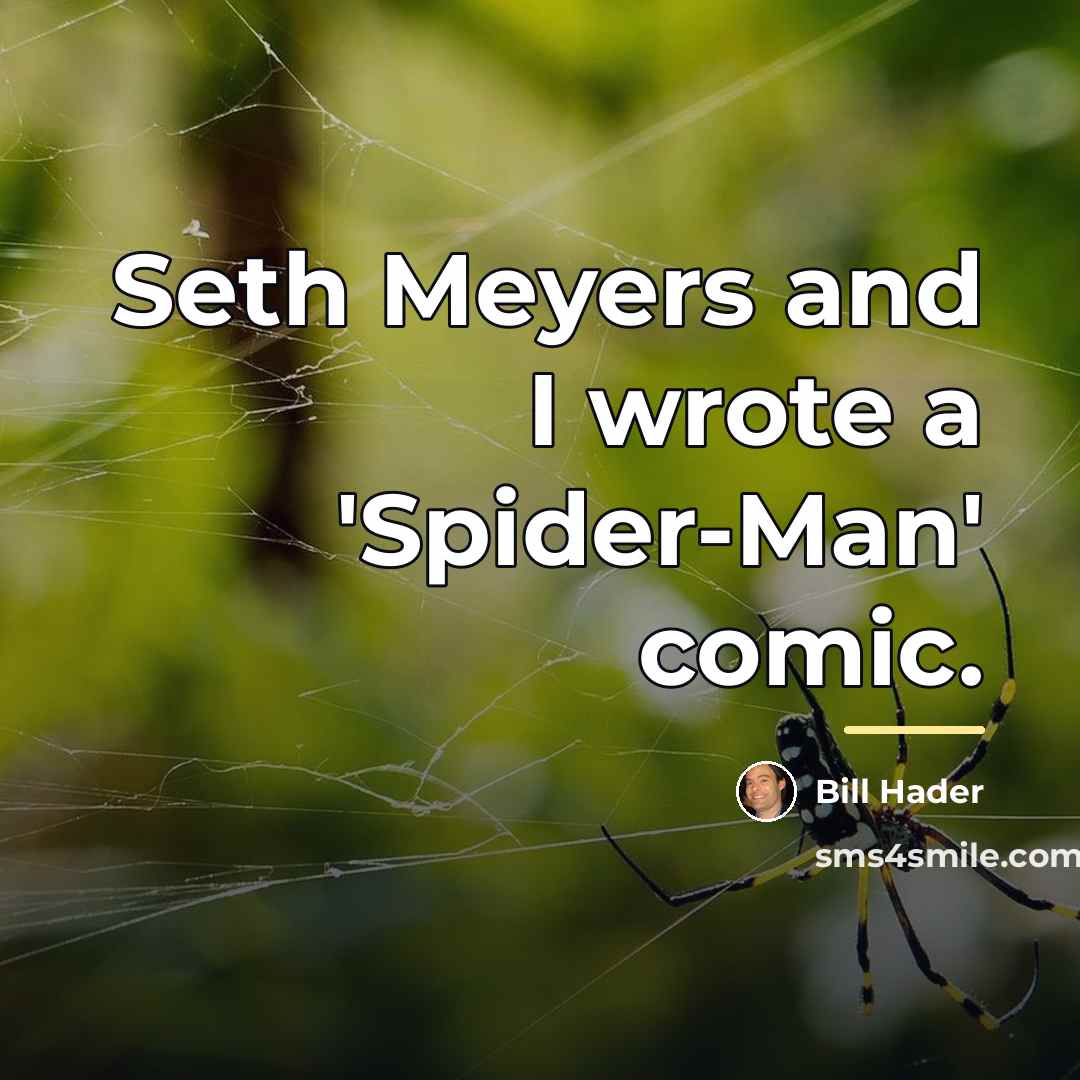 “Seth Meyers and I wrote a 'Spider-Man' comic.…” quote by Bill Hader
