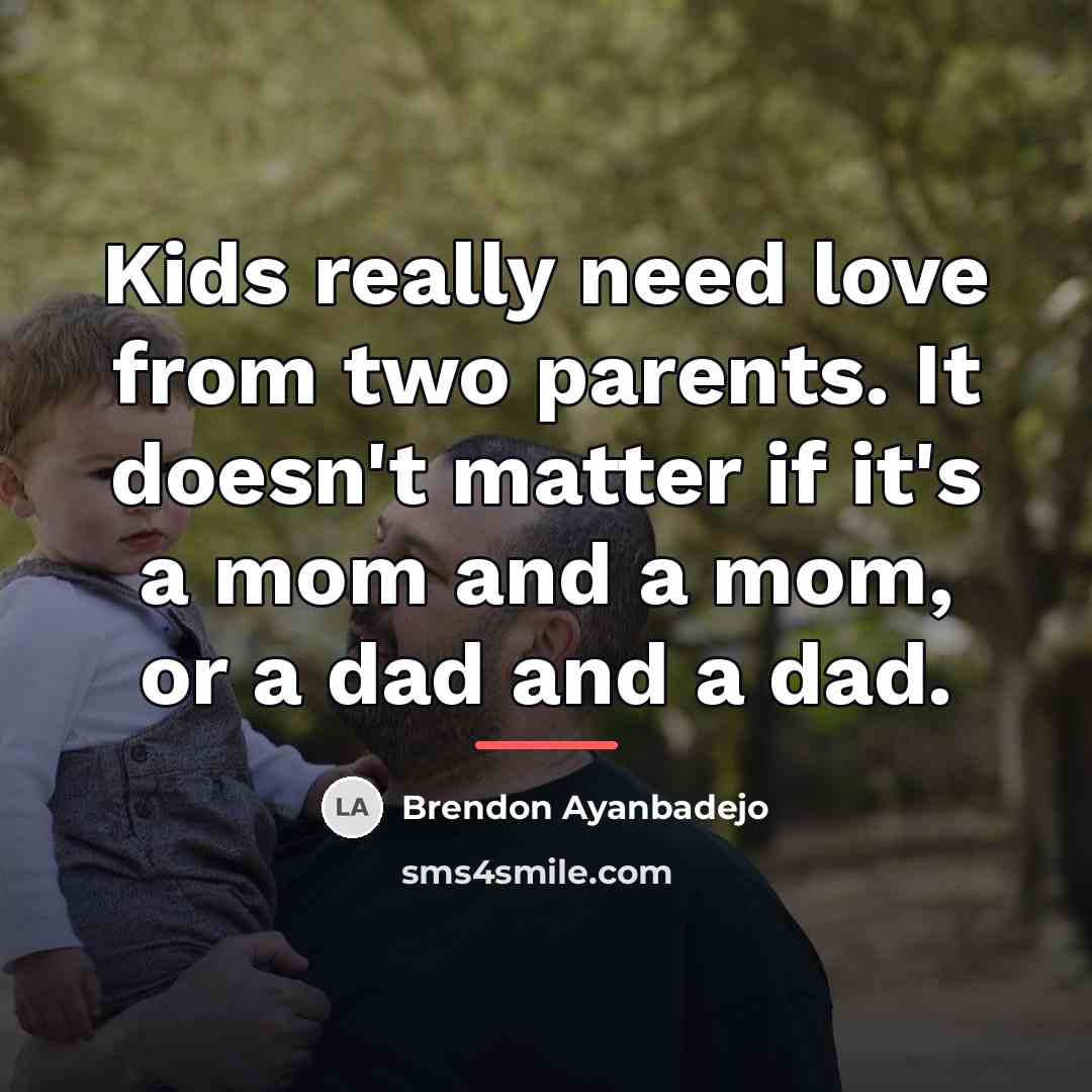 “Kids really need love from two parents. It doesn't matter…” quote by Brendon Ayanbadejo