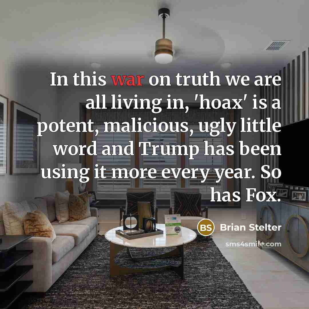 “In this war on truth we are all living in,…” quote by Brian Stelter