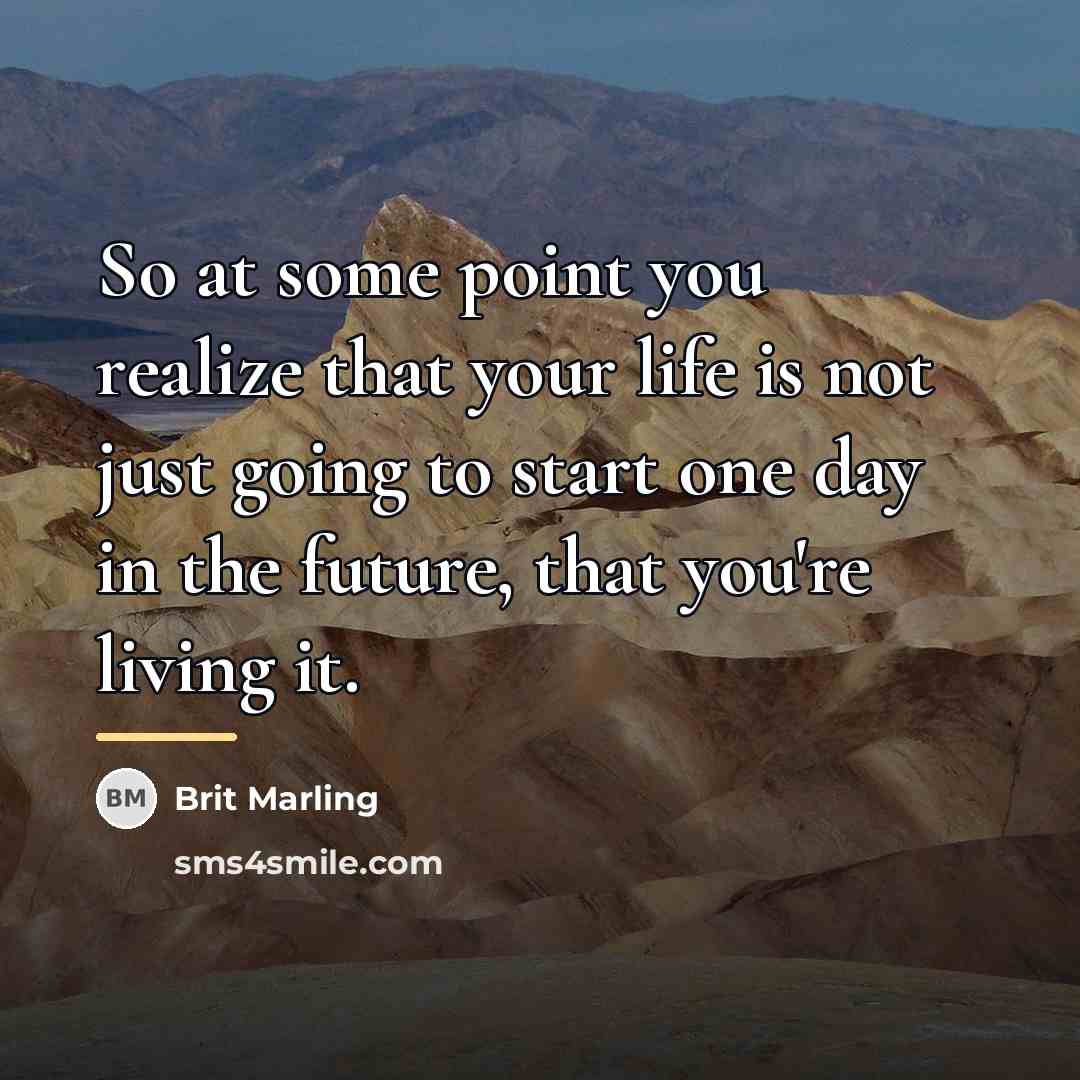 “So at some point you realize that your life is…” quote by Brit Marling