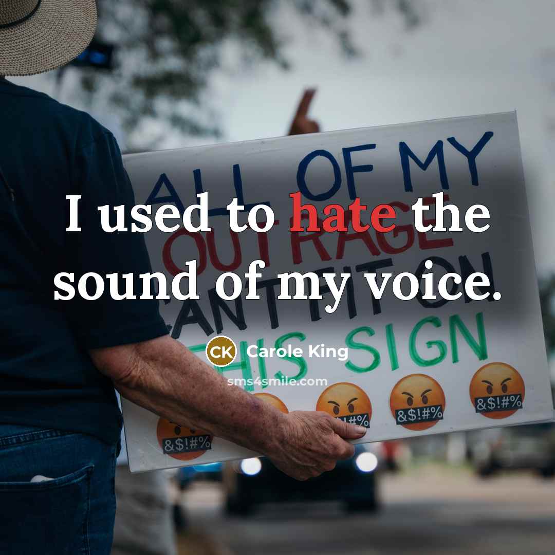 “I used to hate the sound of my voice.…” quote by Carole King