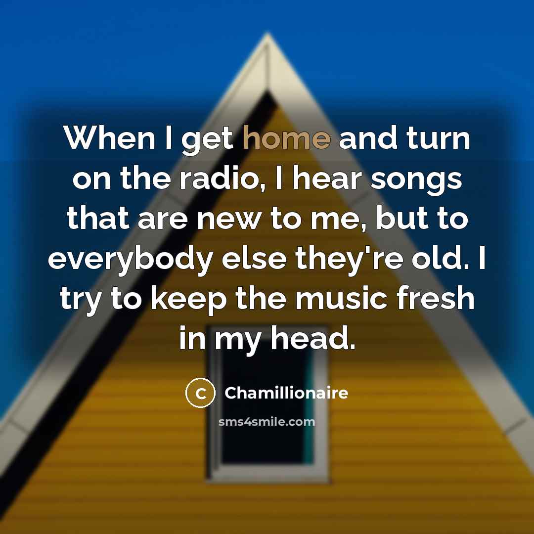 “When I get home and turn on the radio, I…” quote by Chamillionaire