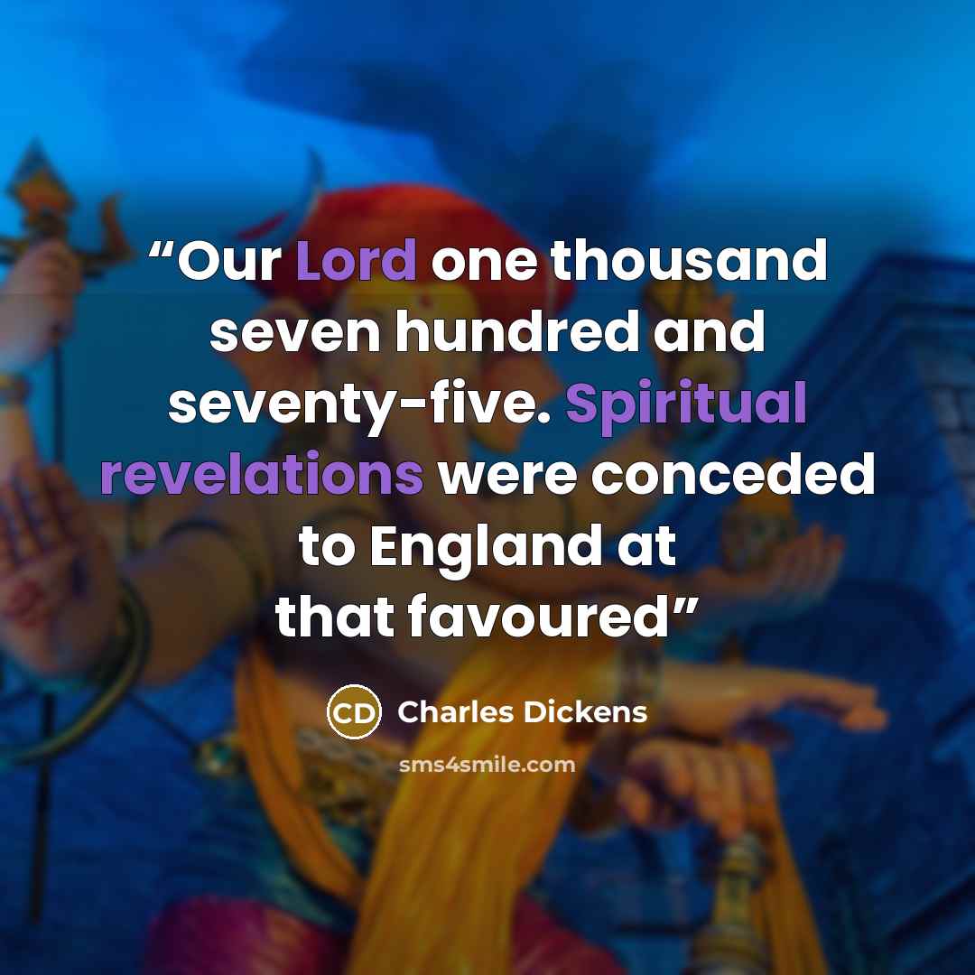 “Our Lord one thousand seven hundred and seventy-five. Spiritual revelations were conceded to England at that favoured” quote by Charles Dickens