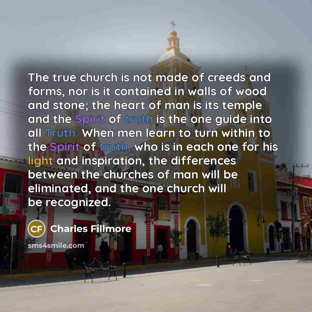 “The true church is not made of creeds and forms,…” quote by Charles Fillmore