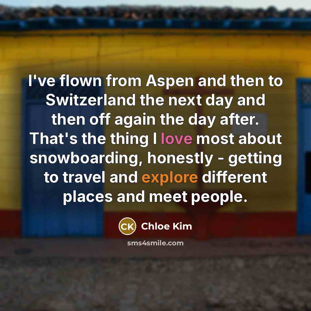 “I've flown from Aspen and then to Switzerland the next…” quote by Chloe Kim