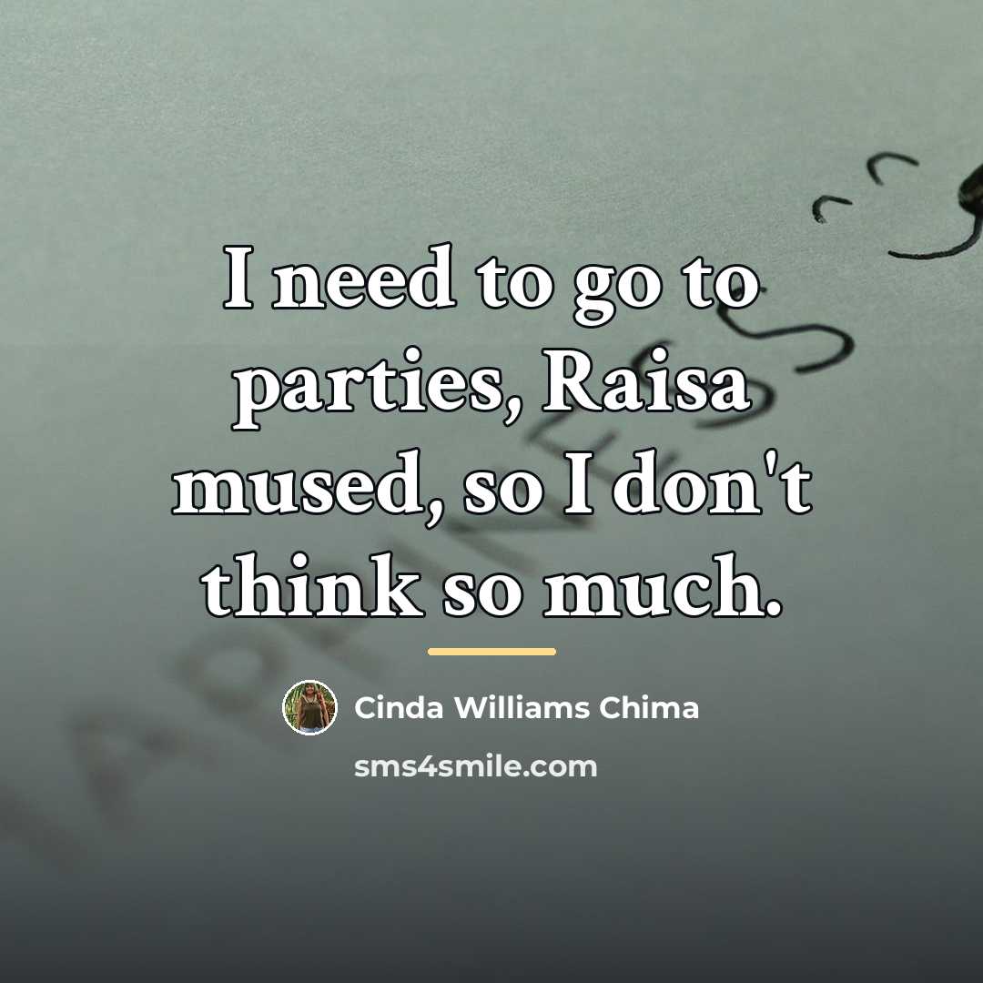 “I need to go to parties, Raisa mused, so I…” quote by Cinda Williams Chima