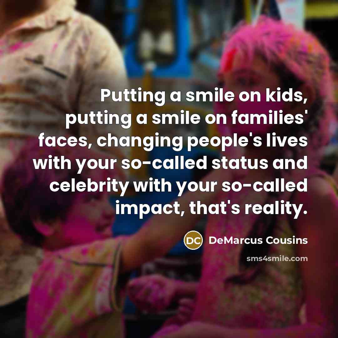 “Putting a smile on kids, putting a smile on families'…” quote by DeMarcus Cousins