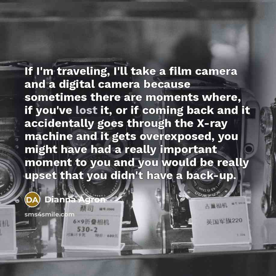 “If I'm traveling, I'll take a film camera and a…” quote by Dianna Agron