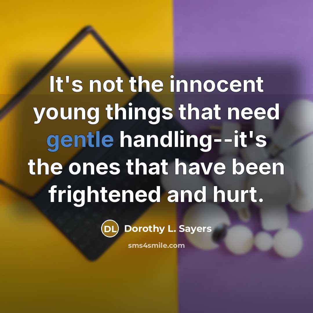 “It's not the innocent young things that need gentle handling--it's…” quote by Dorothy L. Sayers
