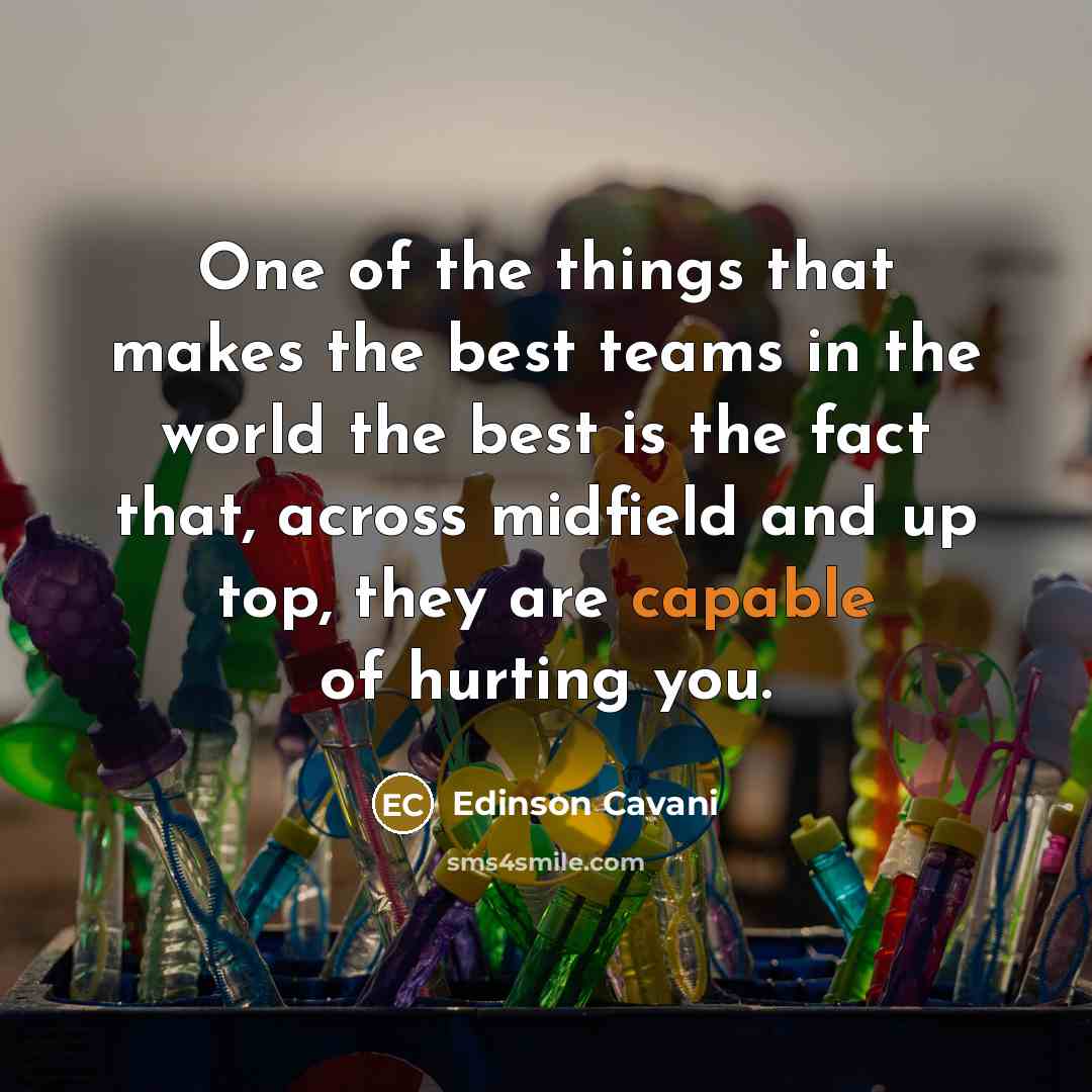 “One of the things that makes the best teams in…” quote by Edinson Cavani
