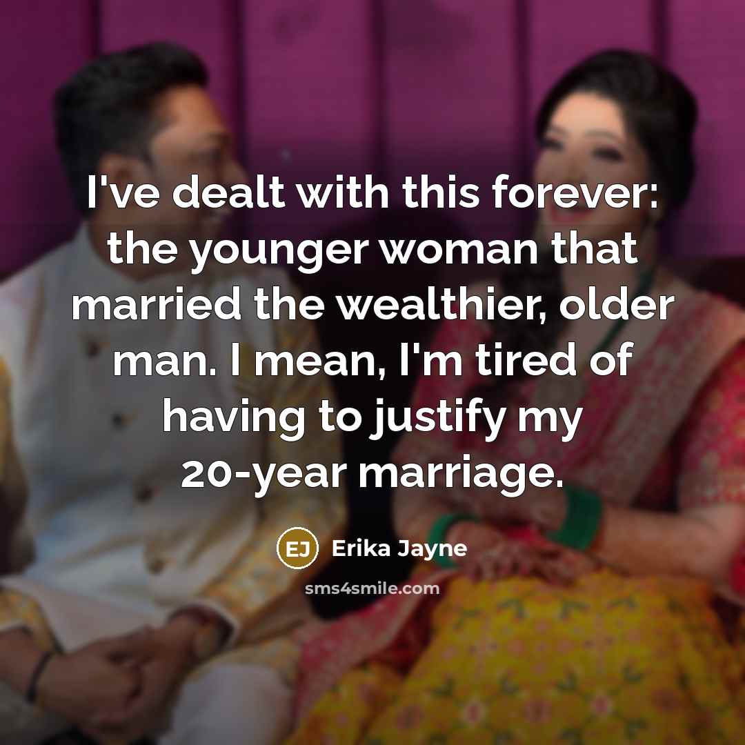 “I've dealt with this forever: the younger woman that married…” quote by Erika Jayne