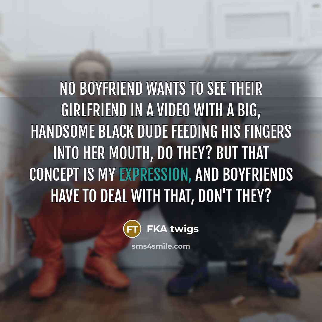 “No boyfriend wants to see their girlfriend in a video…” quote by FKA twigs