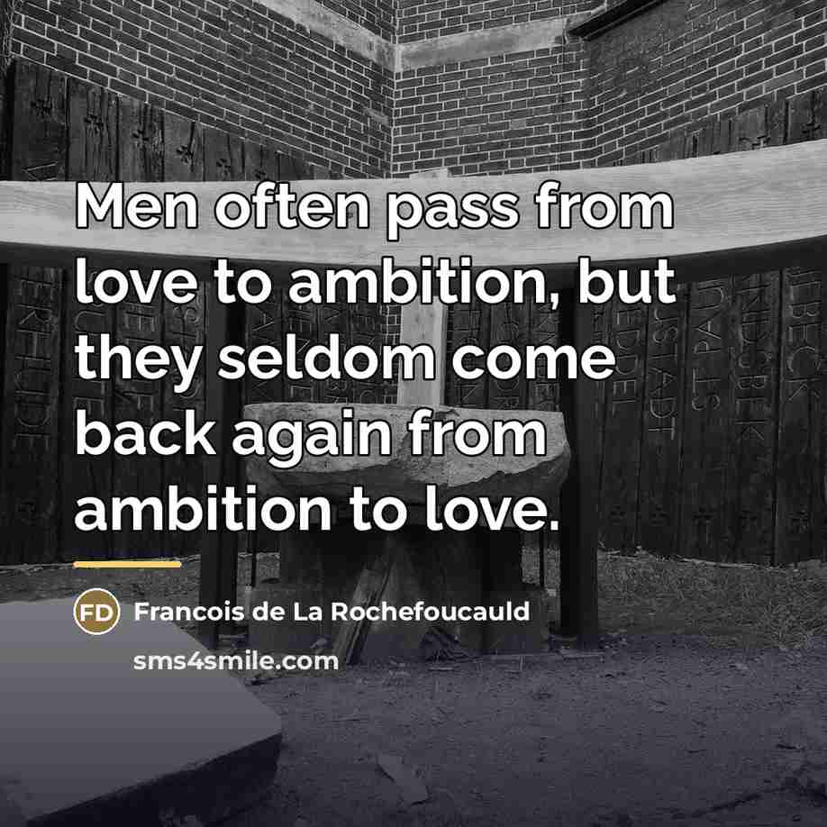 “Men often pass from love to ambition, but they seldom…” quote by Francois de La Rochefoucauld