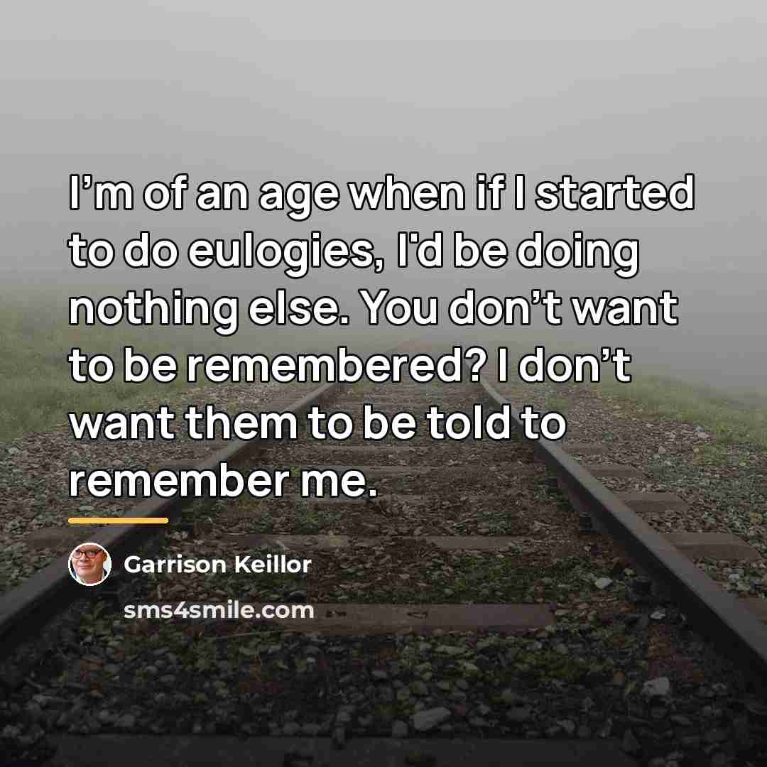 “I'm of an age when if I started to do…” quote by Garrison Keillor