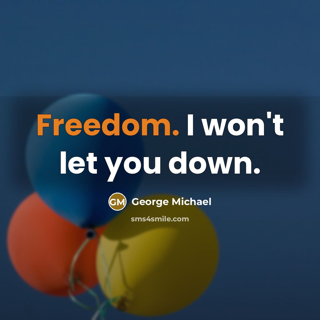 “Freedom. I won't let you down.…” quote by George Michael