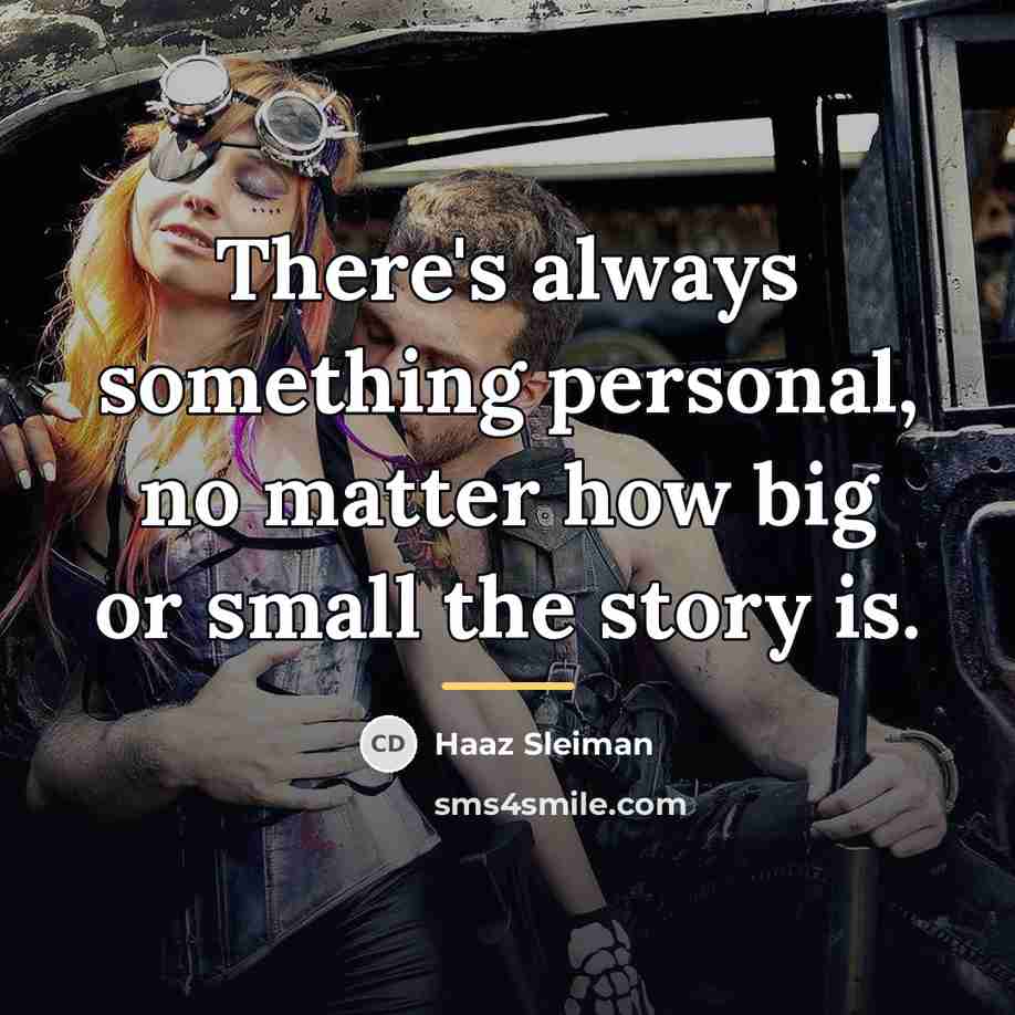 “There's always something personal, no matter how big or small…” quote by Haaz Sleiman