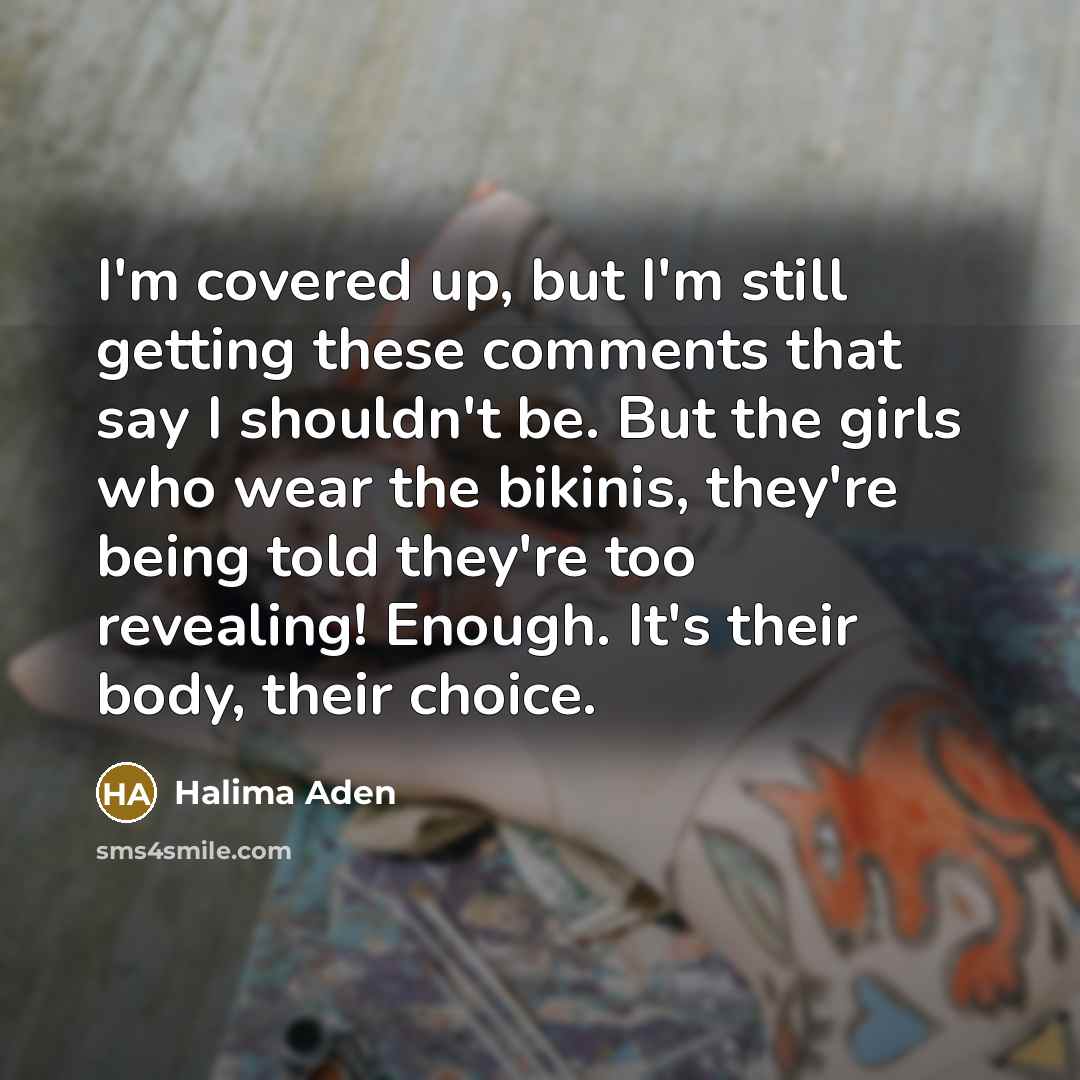“I'm covered up, but I'm still getting these comments that…” quote by Halima Aden