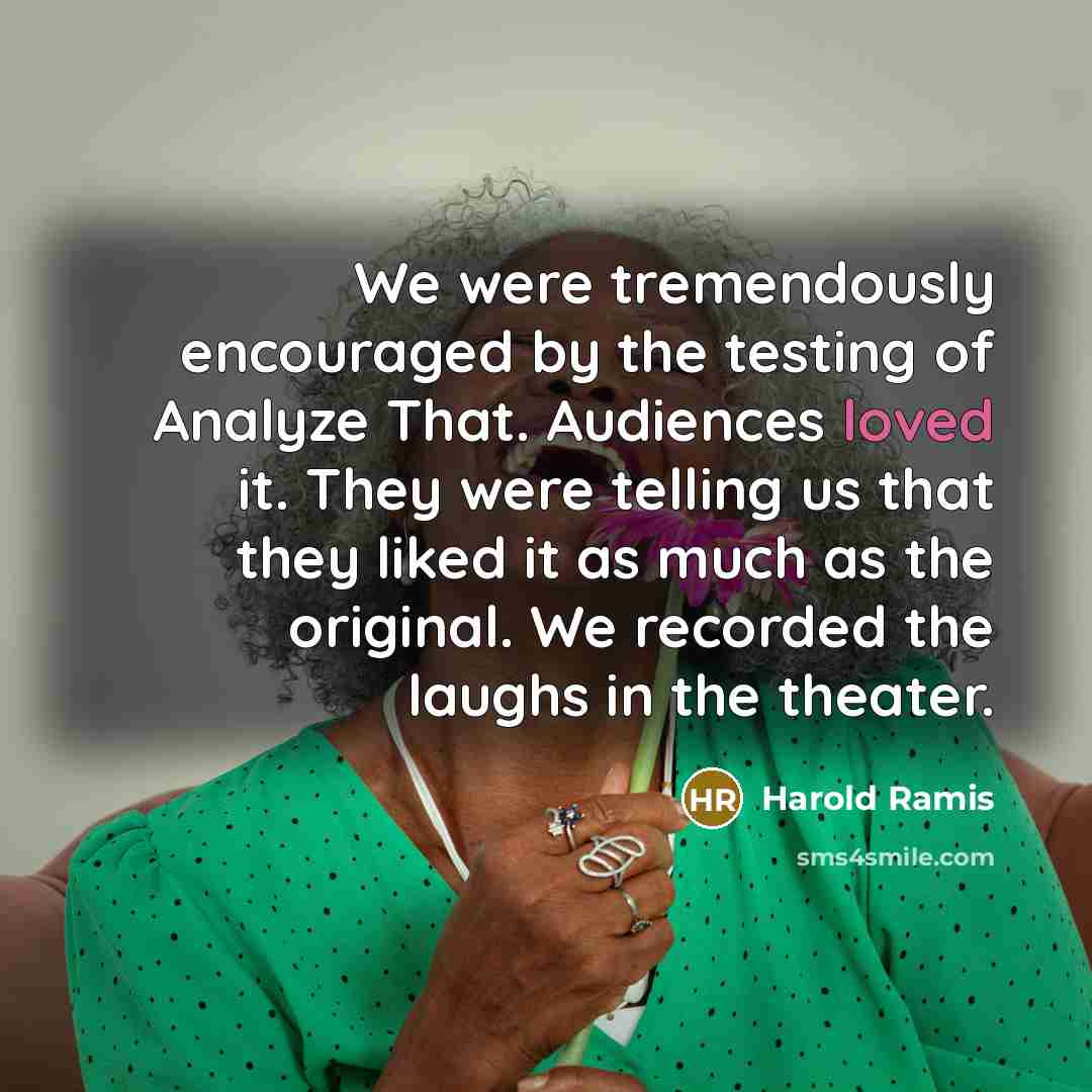 “We were tremendously encouraged by the testing of Analyze That.…” quote by Harold Ramis