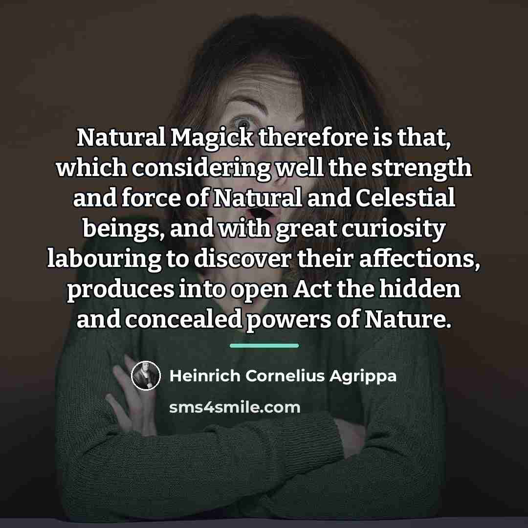“Natural Magick therefore is that, which considering well the strength…” quote by Heinrich Cornelius Agrippa