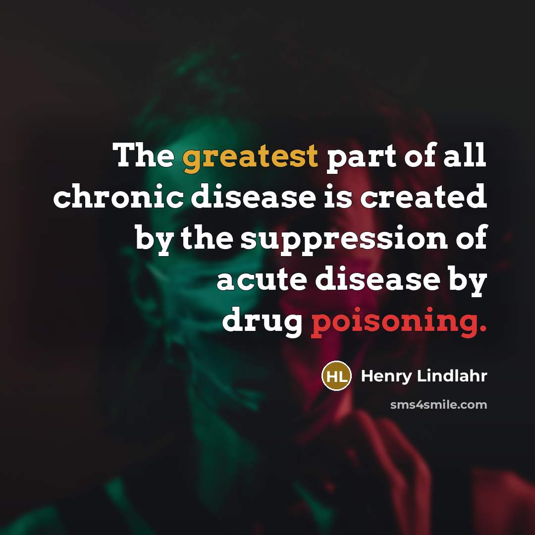 “The greatest part of all chronic disease is created by…” quote by Henry Lindlahr