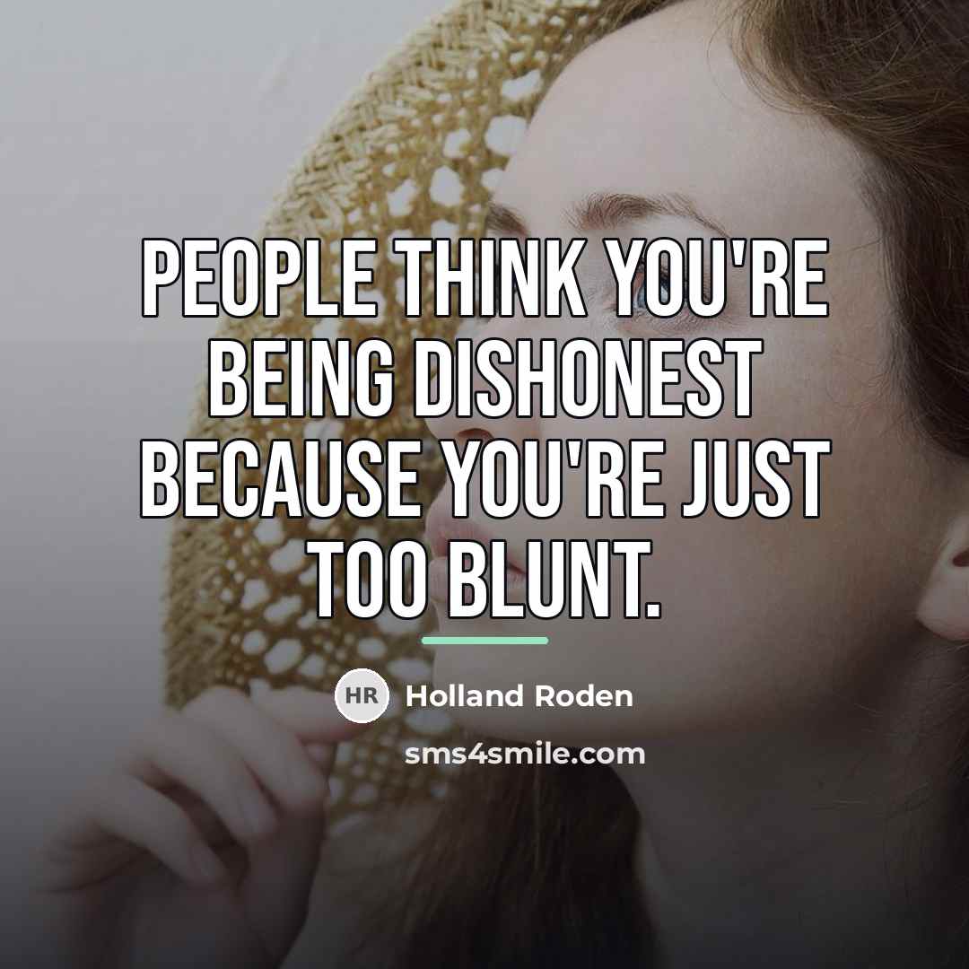 “People think you're being dishonest because you're just too blunt.…” quote by Holland Roden