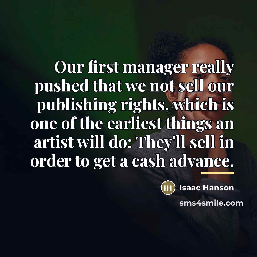 “Our first manager really pushed that we not sell our…” quote by Isaac Hanson