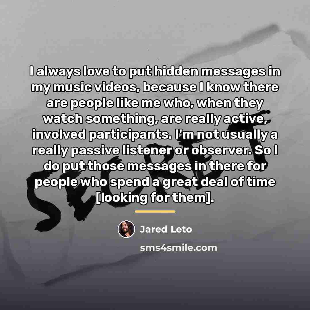 “I always love to put hidden messages in my music…” quote by Jared Leto