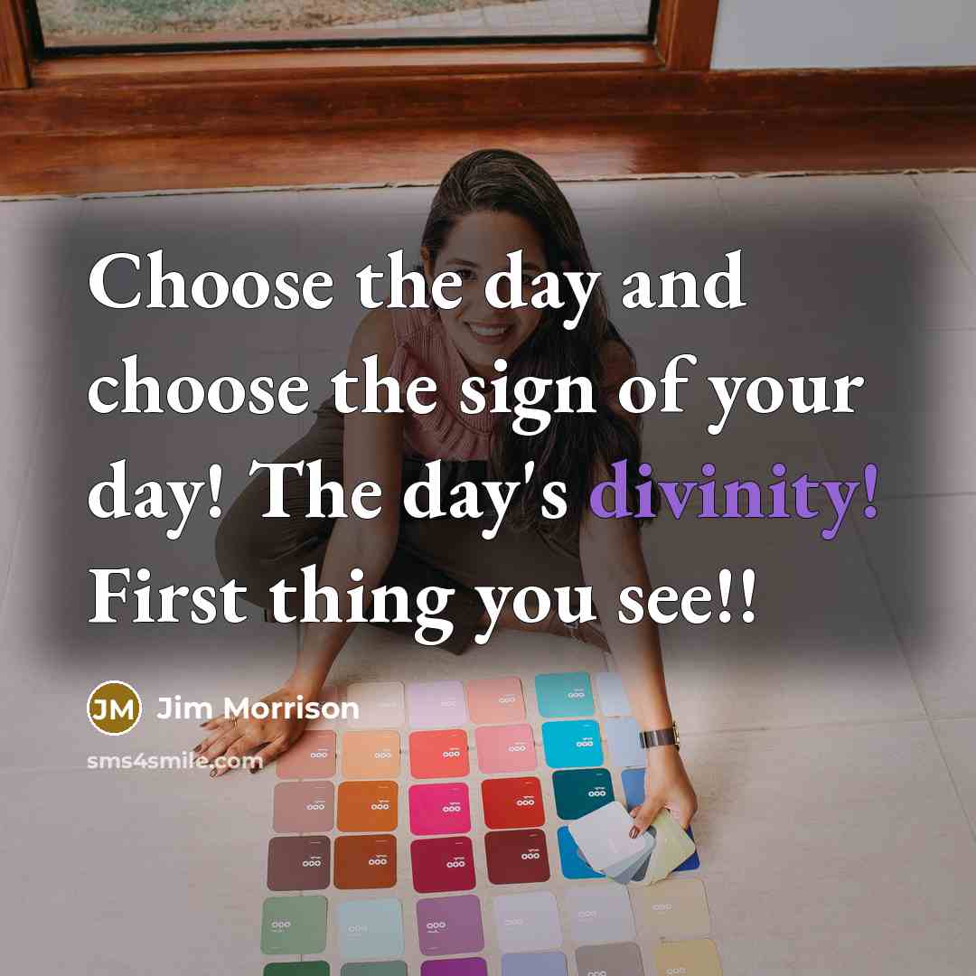 “Choose the day and choose the sign of your day!…” quote by Jim Morrison