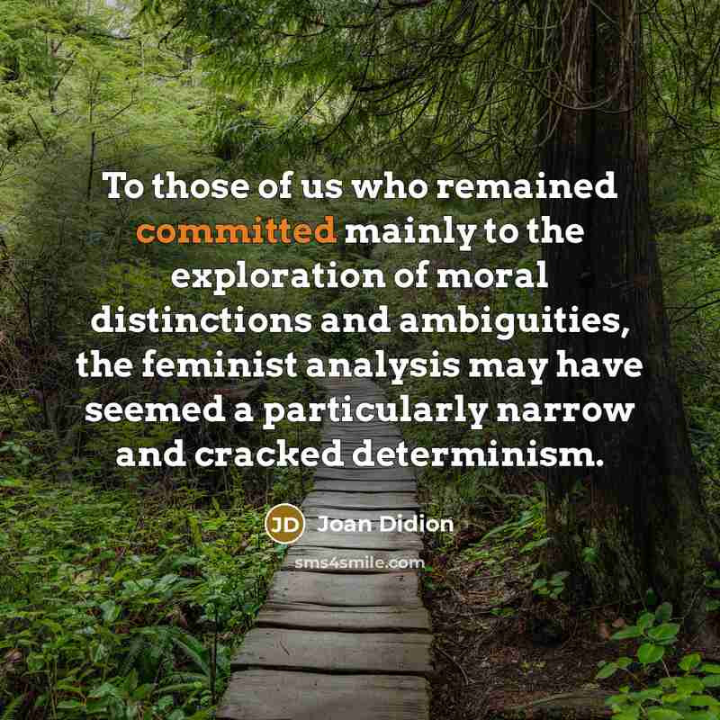 “To those of us who remained committed mainly to the…” quote by Joan Didion