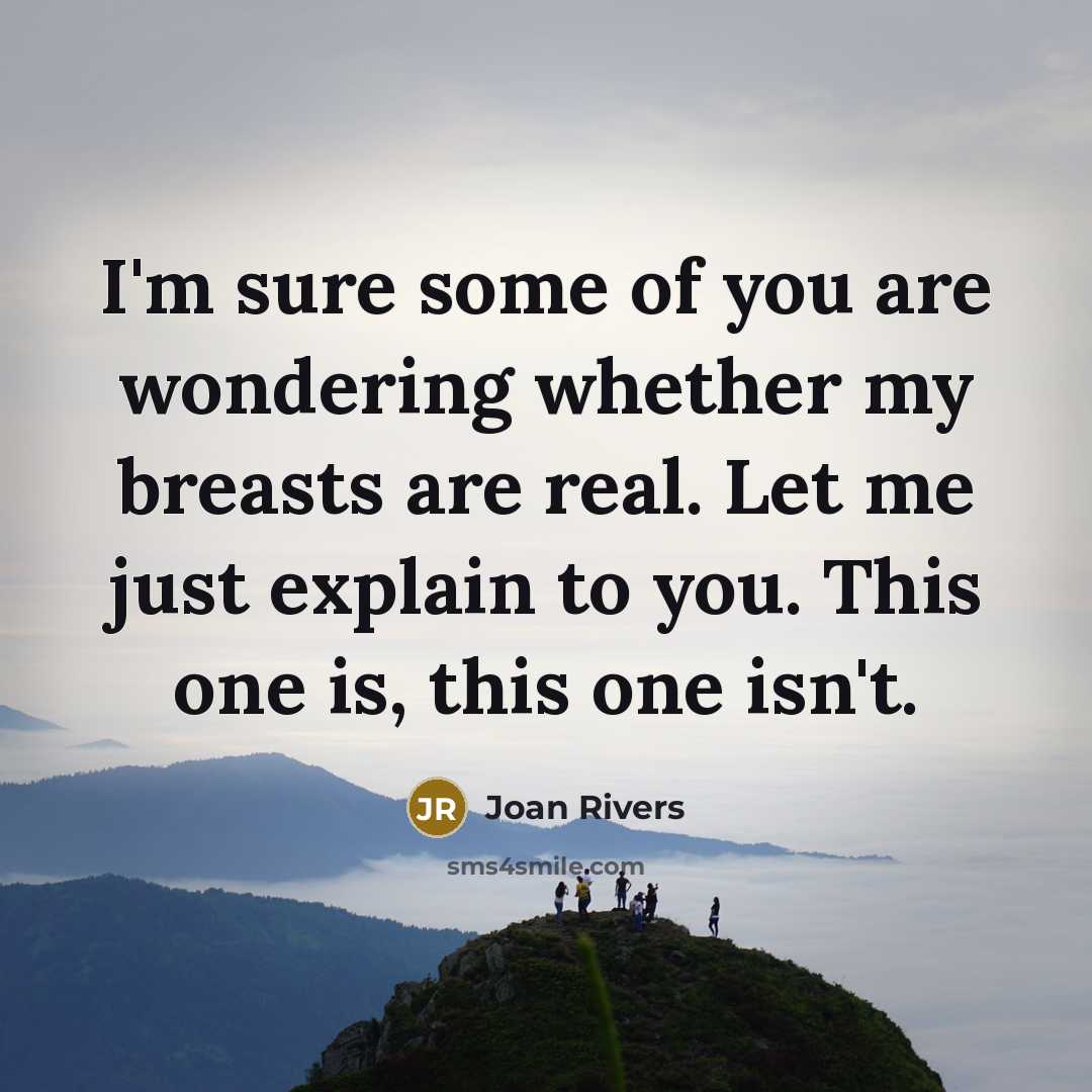 “I'm sure some of you are wondering whether my breasts…” quote by Joan Rivers